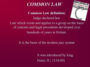 COMMON LAW Common Law definition Judgedeclared law Law