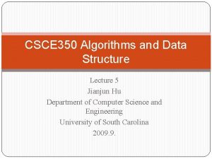 CSCE 350 Algorithms and Data Structure Lecture 5