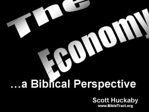 a Biblical Perspective Scott Huckaby www Bible Tract