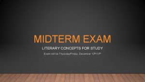 MIDTERM EXAM LITERARY CONCEPTS FOR STUDY Exam will