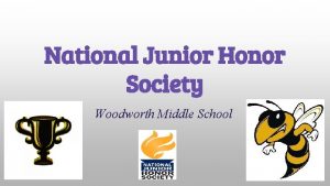 National Junior Honor Society Woodworth Middle School What