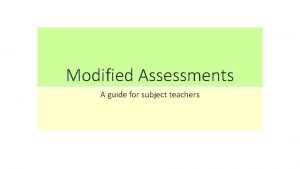 Modified Assessments A guide for subject teachers Standard