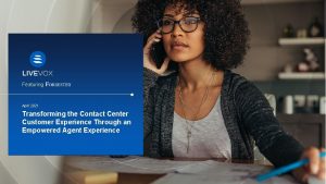 Featuring April 2021 Transforming the Contact Center Customer