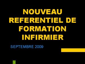 NOUVEAU REFERENTIEL DE FORMATION INFIRMIER SEPTEMBRE 2009 1