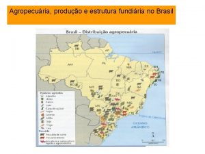 Agropecuria produo e estrutura fundiria no Brasil A