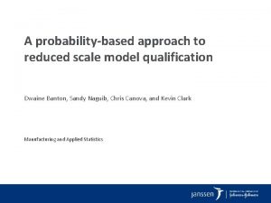 A probabilitybased approach to reduced scale model qualification