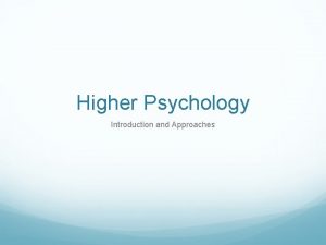 Higher Psychology Introduction and Approaches Psyche mind ology