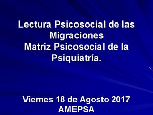 Lectura Psicosocial de las Migraciones Matriz Psicosocial de