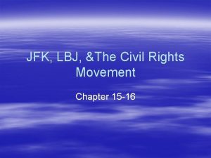 JFK LBJ The Civil Rights Movement Chapter 15