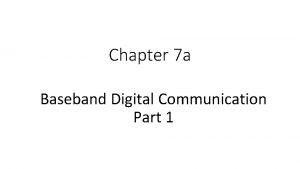 Chapter 7 a Baseband Digital Communication Part 1