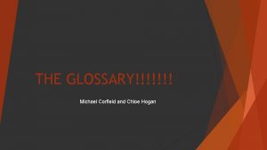 THE GLOSSARY Michael Corfield and Chloe Hogan Studio