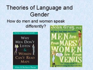 Theories of Language and Gender How do men