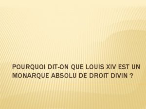 POURQUOI DITON QUE LOUIS XIV EST UN MONARQUE