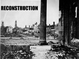 Reconstruction The South is destroyed The Civil War