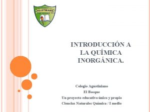 INTRODUCCIN A LA QUMICA INORGNICA Colegio Agustiniano El