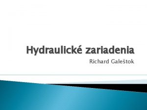 Hydraulick zariadenia Richard Galetok Hydraulick pohon Tlakov energia