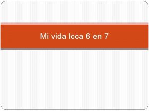 Mi vida loca 6 en 7 Repetimos El