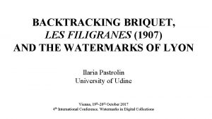 BACKTRACKING BRIQUET LES FILIGRANES 1907 AND THE WATERMARKS