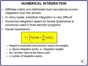 NUMERICAL INTEGRATION Stiffness matrix and distributed load calculations