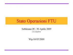 Stato Operazioni FTU Settimana 28 30 Aprile 2009