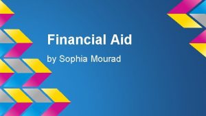 Financial Aid by Sophia Mourad Teacher Grant Type