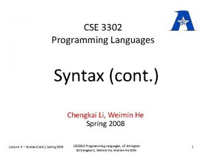 CSE 3302 Programming Languages Syntax cont Chengkai Li