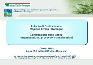 Autorit di Certificazione Regione Emilia Romagna Certificazione delle