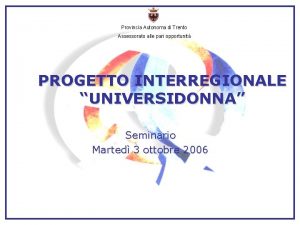 Provincia Autonoma di Trento Assessorato alle pari opportunit