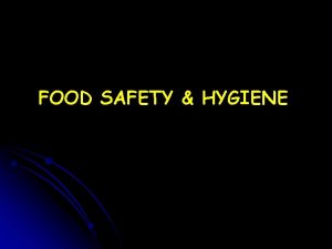 FOOD SAFETY HYGIENE FOOD HYGIENE LEGISLATION l l