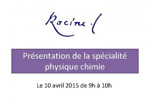 Prsentation de la spcialit physique chimie Le 10