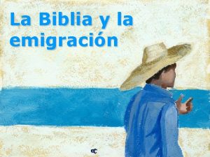 La Biblia y la emigracin La emigracin en