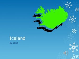 Iceland By Jake Facts Iceland is located in