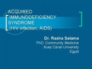 ACQUIRED IMMUNODEFICIENCY SYNDROME HIV infection AIDS Dr Rasha