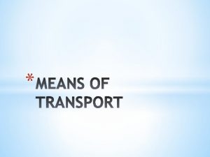 Terms Basic means of transport Pros Cons meansform