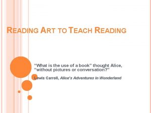 READING ART TO TEACH READING What is the