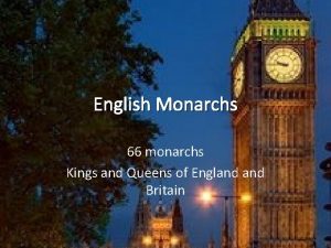 English Monarchs 66 monarchs Kings and Queens of