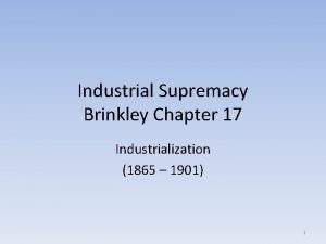 Industrial Supremacy Brinkley Chapter 17 Industrialization 1865 1901
