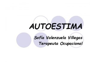 AUTOESTIMA Sofa Valenzuela Villegas Terapeuta Ocupacional Conjunto de