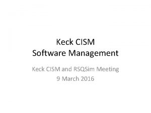 Keck CISM Software Management Keck CISM and RSQSim