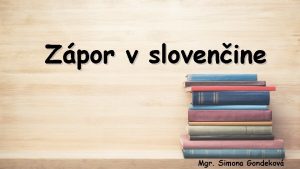 Zpor v slovenine Mgr Simona Gondekov Zpor v