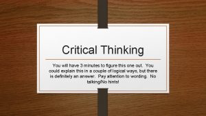 Critical Thinking You will have 3 minutes to