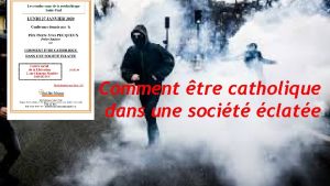 Comment tre catholique dans une socit clate Comment