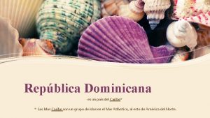 Repblica Dominicana es un pas del Caribe Las