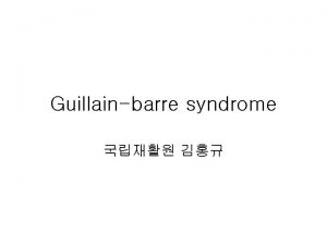 Guillainbarre syndrome Three stage Acute onset 1 3