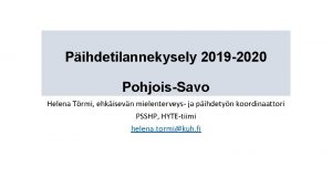 Pihdetilannekysely 2019 2020 PohjoisSavo Helena Trmi ehkisevn mielenterveys