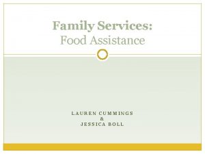 Family Services Food Assistance LAUREN CUMMINGS JESSICA BOLL