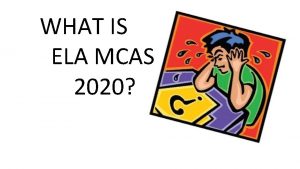 WHAT IS ELA MCAS 2020 Shedding Some Light