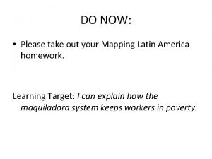 DO NOW Please take out your Mapping Latin