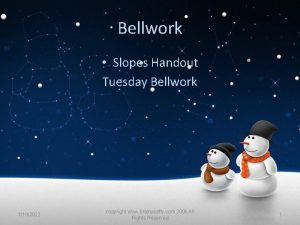 Bellwork Slopes Handout Tuesday Bellwork 1192022 copyright www