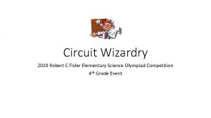 Circuit Wizardry 2019 Robert C Fisler Elementary Science